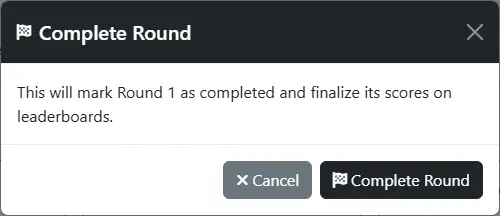 The Complete Round dialog: This will mark Round 1 as completed and finalize its scores on leaderboards